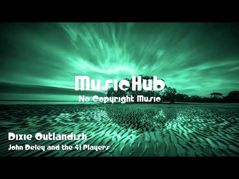 🎵 Dixie Outlandish - John Deley and the 41 Players 🎧 No Copyright Music 🎶 Royalty Free Music