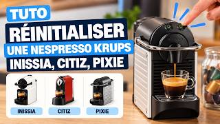 Réinitialiser une Nespresso Krups : comment faire un reset usine ?