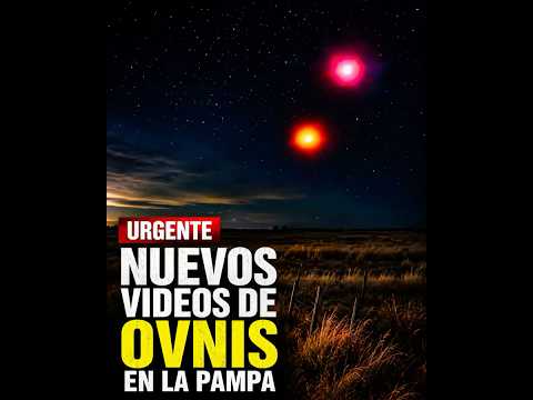 URGENTE: OVNIS EN LA PAMPA 🚨 NUEVOS VIDEOS