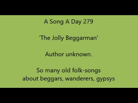 A Song A Day 279: 'The Jolly Beggarman', author unknown, though Byron wrote a poem along those lines