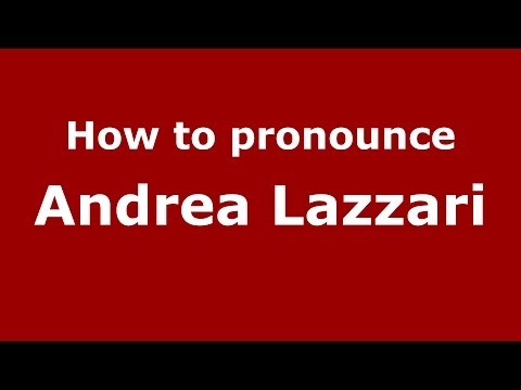 How to pronounce Andrea Lazzari (Italian/Italy)  - PronounceNames.com