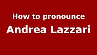 How to pronounce Andrea Lazzari