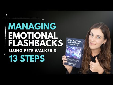 Managing Emotional Flashbacks Using Pete Walker's 13 Steps