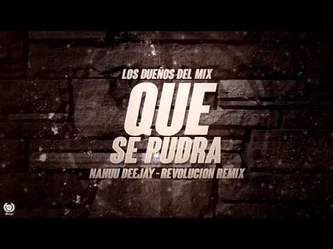 Que se pudra | Los dueños del mix | Nahuu Deejay | Revolucion Remix