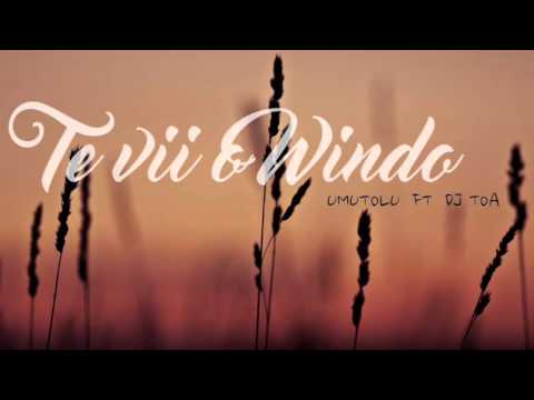 Te Vii o Windo - Umutolu ft DJ TOA