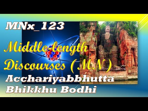 MNx_123 Wonderful and Marvellous, Bhikkhu Bodhi, Middle-length Discourses,(Feb 2020, Audio Texts)