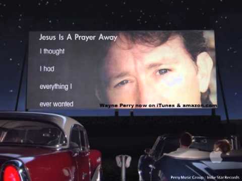 Jesus Is A Prayer Away by Wayne Perry now on iTunes & amazon.com