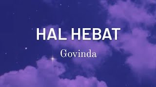 Download lagu Hal Hebat - Govinda || Lirycs mp3