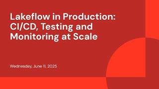 Lakeflow in Production: CI/CD, Testing and Monitoring at Scale