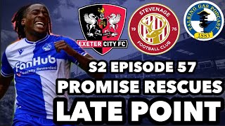 PROMISE RESCUES LATE POINT | INIGO CALDERON CLOSE? | EXETER CITY &amp; STEVENAGE PREVIEW | EPISODE 57
