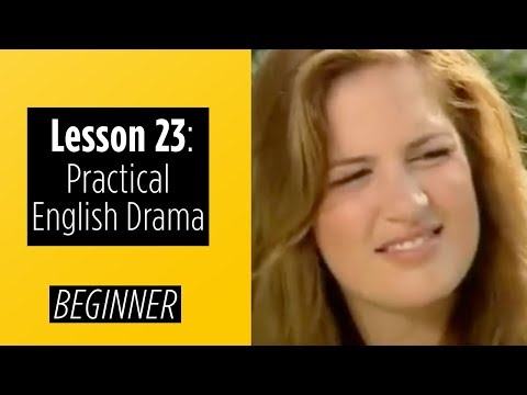 Beginner Levels Lesson 23 Practical English Drama