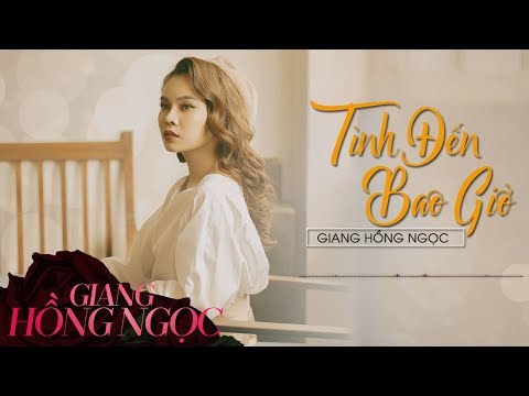 Tình đến bao giờ - Giang Hồng Ngọc