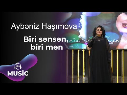 Aybəniz Haşımova - Biri sənsən, biri mən