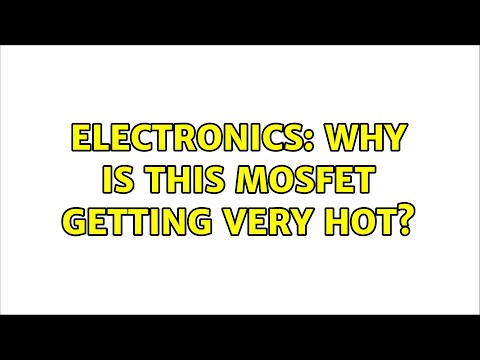 Electronics: Why is this MOSFET getting very hot? (3 Solutions!!)