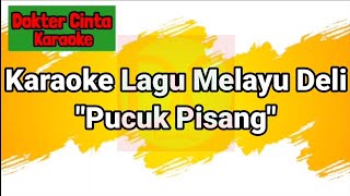 Download lagu Karaoke Lagu Melayu Deli 'Pucuk Pisang' mp3
