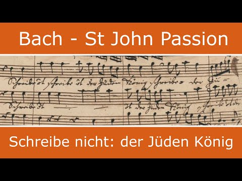 Bach - St John Passion - Schreibe nicht: Der Judenkönig (chorus)