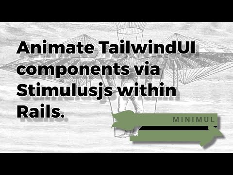 Animate TailwindUI components via Stimulusjs within Rails.