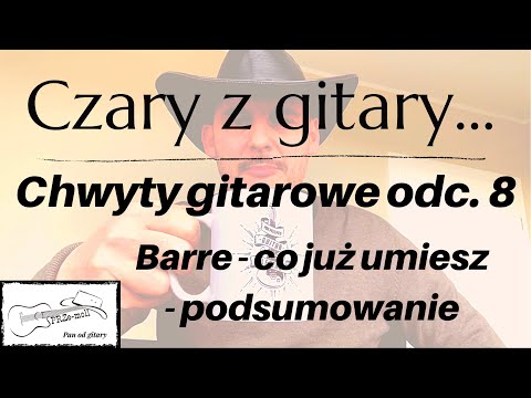 Chwyty  gitarowe odc. 8 - Barre - co już umiesz - podsumowanie.