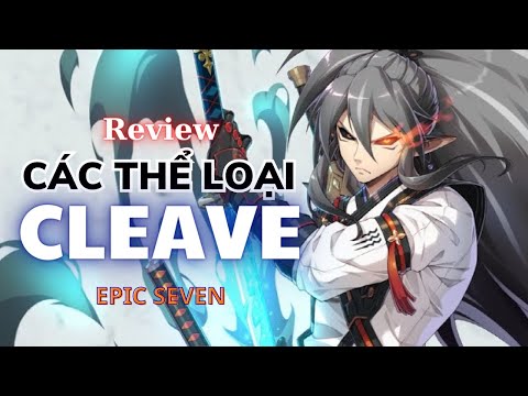 Review các thể loại cleave - Cleaver trong Epic Seven