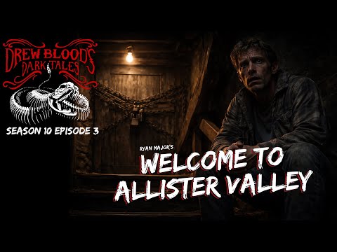 "Welcome to Allister Valley" S10E03 Drew Blood’s Dark Tales (Scary Stories Podcast)