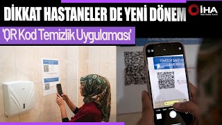 Dikkat! Hastanelerde Hijyen İçin QR Kodlu Yeni Dönem