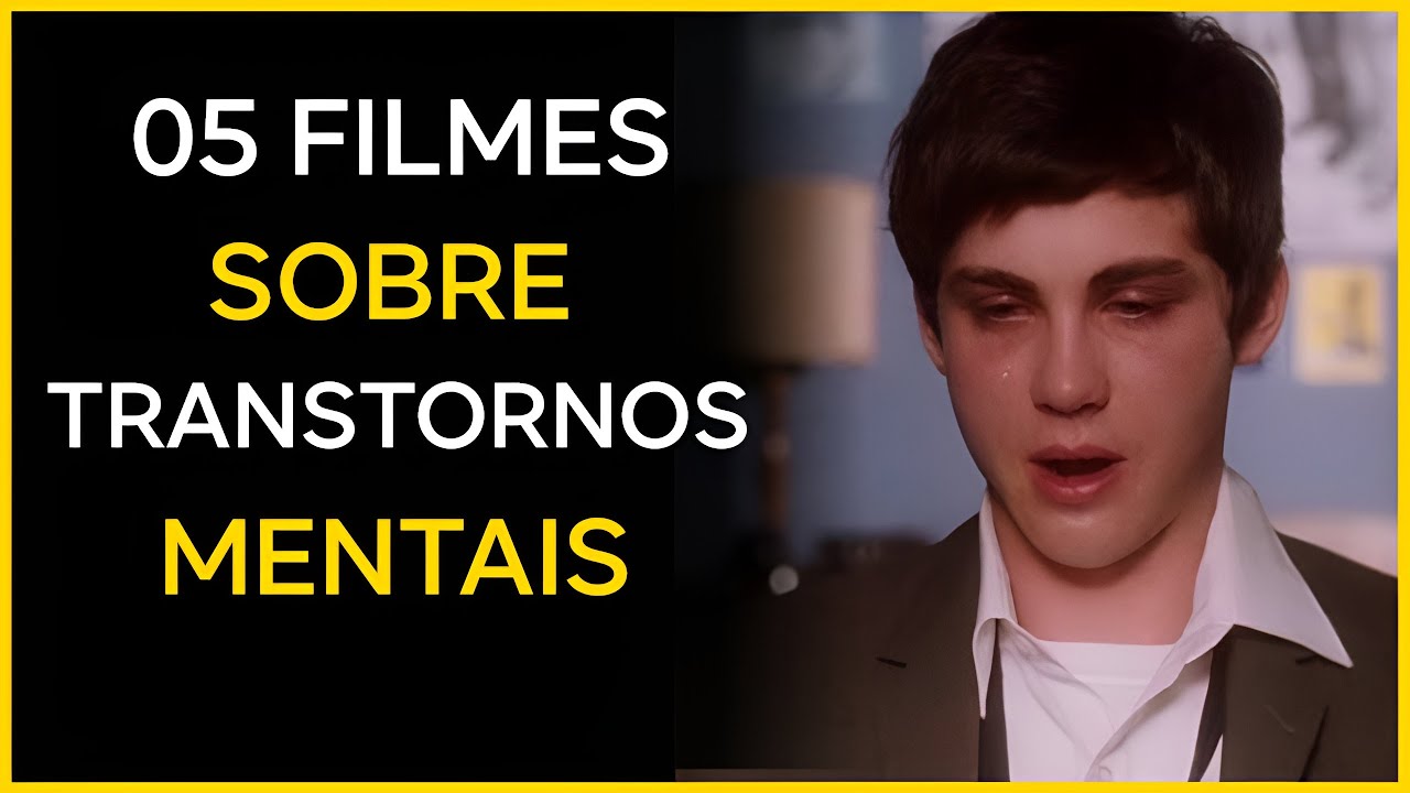05 filmes sobre TRANSTORNOS MENTAIS