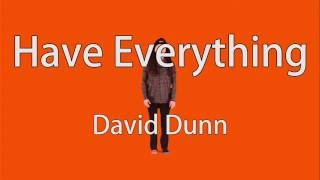 Have Everything - David Dunn