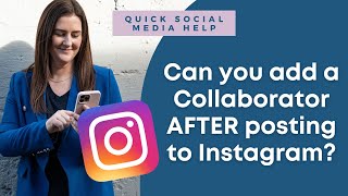 Can you add a Collaborator on Instagram after Posting? | Quick Social Media Marketing Help