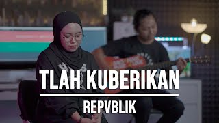 Download lagu TLAH KUBERIKAN - REPVBLIK (LIVE COVER INDAH YASTAMI) mp3