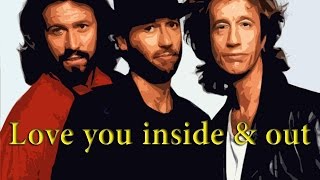 Love you inside and out - Bee Gees + Lyrics