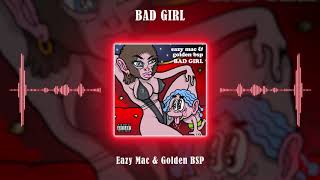 Eazy Mac, Golden BSP - Bad Girl (Official Audio) - YouTube
