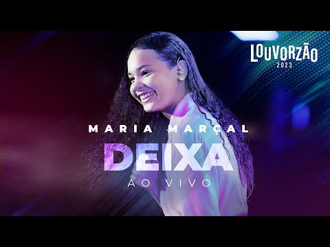 Maria Marçal - Deixa - Louvorzão 93 (Ao Vivo) - 2023