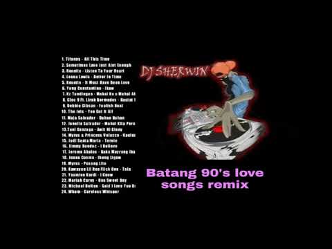 BATANG 90s NONSTOP LOVE SONG REMIX by: DJ Sherwin