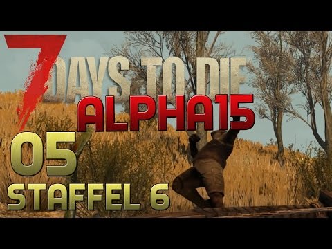 7 Days To Die Alpha 15 Gameplay S06E05 - FLIEG DICKER! [Let´s Play][experimental] [Deutsch] [German]