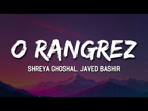 Shreya Ghoshal, Javed Bashir - O Rangrez (Lyrics) 🎶 | mala mein aa tujhko piro loon 💭🎤