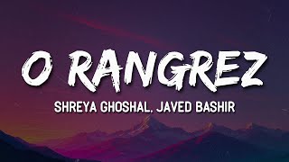 Download lagu Shreya Ghoshal, Javed Bashir - O Rangrez (Lyrics) 🎶 | mala mein aa tujhko piro loon 💭🎤 mp3