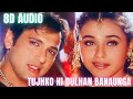 Tujhko Hi Dulhan Banaunga 8D Audio I Chalo Ishq Ladaye I Sonu Nigam I Alka Yagnik Govinda Rani I