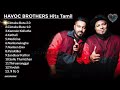 Havoc Brothers Jukebox Tamil Songs Collation