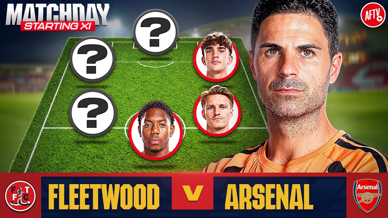 Fleetwood vs Arsenal | Matchday Starting XI