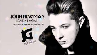 John Newman - Love Me Again (Johnny Gerontakis Bootleg Mix)