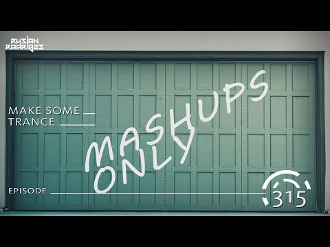 Ruslan Radriges - Make Some Trance 315 (Mashups Only)