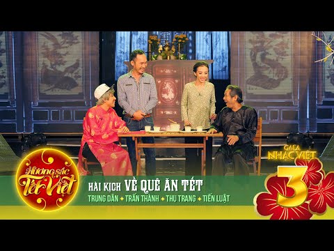 Hài kịch: Về Quê Ăn Tết - Trung Dân, Trấn Thành, Thu Trang, Tiến Luật | Gala Nhạc Việt 3