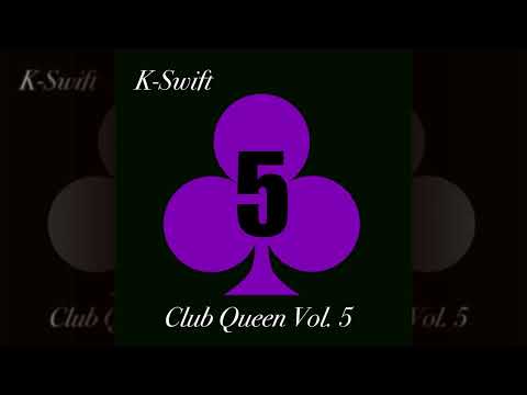 DJ K-Swift - Club Queen Volume 5 (Full Mixtape) HQ
