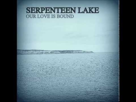 Serpenteen Lake - Our Love Is Bound