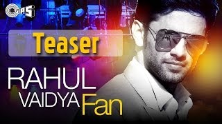 FAN Song Teaser | Rahul Vaidya feat Badshah
