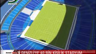 preview picture of video 'DENİZLİ'YE 40 BİN KİŞİLİK STADYUM'