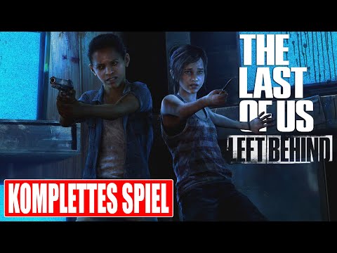 THE LAST OF US LEFT BEHIND Gameplay German Part 1 FULL GAME Walkthrough Deutsch ohne Kommentar