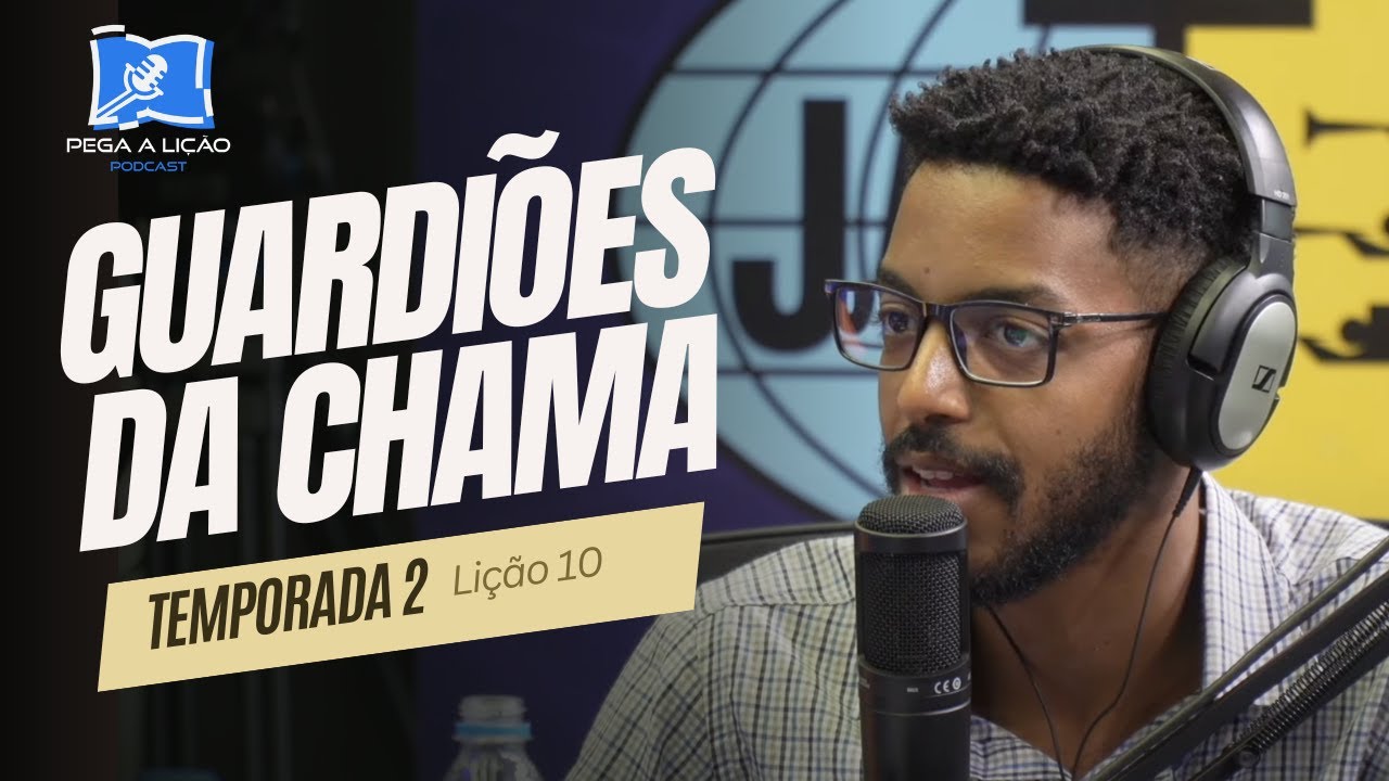 Podcast Pega a lição - Guardiões da chama - EP10T02