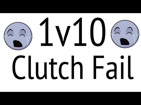 1v10 Clutch Fail