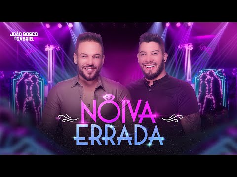 Noiva Errada - João Bosco e Gabriel